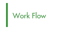 仕事の流れ / Work Flow